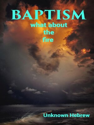 cover image of Baptism What About the Fire?